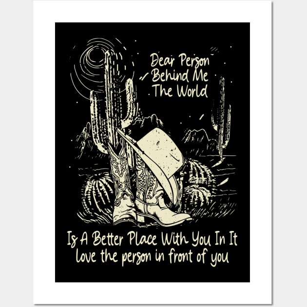 Dear Person Behind Me The World Is A Better Place With You In It Boots Desert Wall Art by Beard Art eye